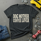 Dog Mother Coffee Lover T-Shirt