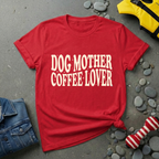 Dog Mother Coffee Lover T-Shirt