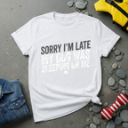 Sorry I'm Late T-Shirt