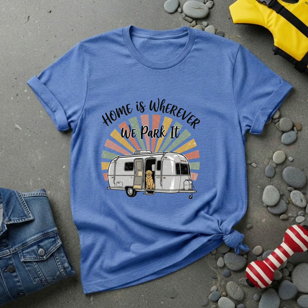 Home is Where We Park It T-Shirt