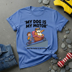My Dog is My Motor T-Shirt